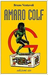 Amaro colf - Bruno Ventavoli - Libro E/O 1997, Dal mondo | Libraccio.it