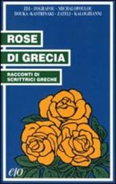 Rose di Grecia. Racconti di scrittrici greche