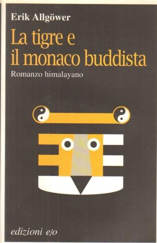 La tigre e il monaco buddista. Romanzo himalayano - Erik Allgöwer - Libro E/O 1997, Dal mondo | Libraccio.it