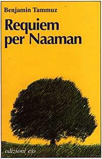 Requiem per Naaman: cronaca di discorsi famigliari (1895-1974) - Benjamin Tammuz - Libro E/O 1997, Dal mondo | Libraccio.it
