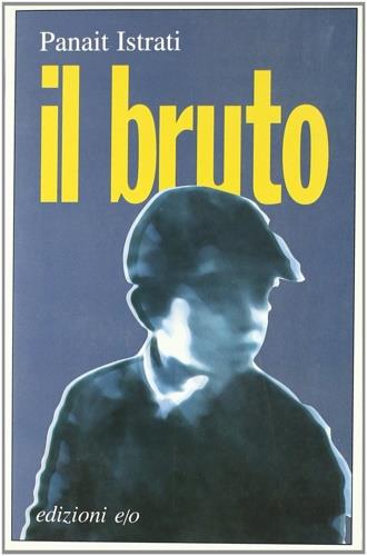 Il bruto - Panaït Istrati - Libro E/O 1998, Dal mondo | Libraccio.it