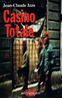 Casino totale - Jean-Claude Izzo - Libro E/O 1998, Dal mondo | Libraccio.it