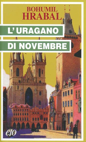 L' uragano di novembre - Bohumil Hrabal - Libro E/O 1998, Tascabili e/o | Libraccio.it