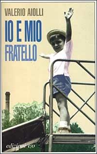 Io e mio fratello - Valerio Aiolli - Libro E/O 1999, Dal mondo | Libraccio.it