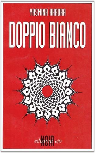 Doppio bianco - Yasmina Khadra - Libro E/O 1999, Dal mondo | Libraccio.it