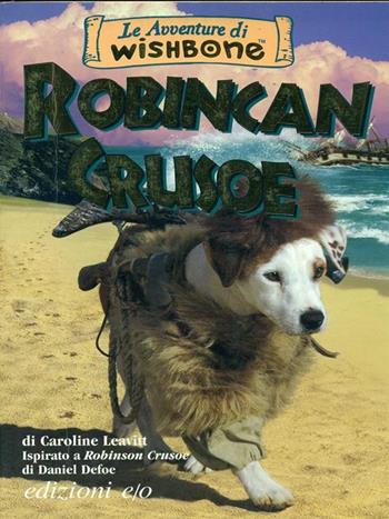 Robincan Crusoe - Caroline Leavitt - Libro E/O 1999, Le avventure di Wishbone | Libraccio.it