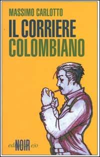 Il corriere colombiano - Massimo Carlotto - Libro E/O 2000, Dal mondo | Libraccio.it