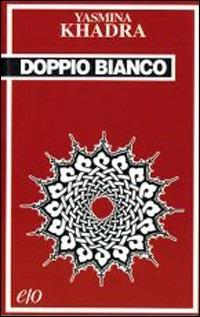 Doppio bianco - Yasmina Khadra - Libro E/O 2000, Tascabili e/o | Libraccio.it