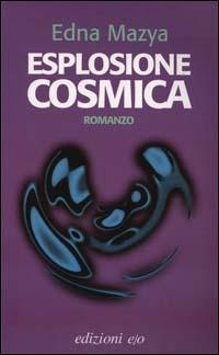Esplosione cosmica - Edna Mazya - Libro E/O 2001, Dal mondo | Libraccio.it