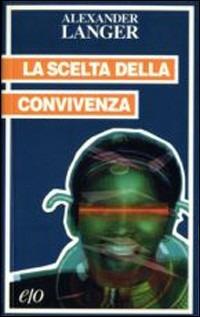 La scelta della convivenza - Alexander Langer - Libro E/O 2001, Tascabili e/o | Libraccio.it