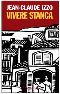 Vivere stanca - Jean-Claude Izzo - Libro E/O 2001, Dal mondo | Libraccio.it