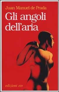Gli angoli dell'aria - J. Manuel de Prada - Libro E/O 2001, Dal mondo | Libraccio.it