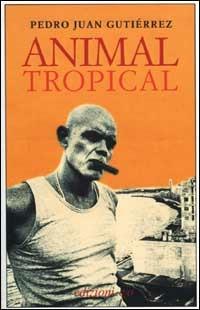 Animal tropical - Pedro Juan Gutiérrez - Libro E/O 2001, Dal mondo | Libraccio.it