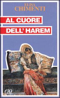 Al cuore dell'harem - Elisa Chimenti - Libro E/O 2001, Tascabili e/o | Libraccio.it
