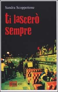 Ti lascerò sempre - Sandra Scoppettone - Libro E/O 2001, Dal mondo | Libraccio.it