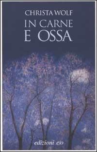 In carne e ossa - Christa Wolf - Libro E/O 2002, Dal mondo | Libraccio.it