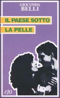 Il paese sotto la pelle - Gioconda Belli - Libro E/O 2002, Tascabili e/o | Libraccio.it