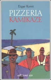 Pizzeria Kamikaze - Etgar Keret - Libro E/O 2003, Dal mondo | Libraccio.it