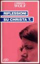 Riflessioni su Christa T. - Christa Wolf - Libro E/O 2003, Tascabili e/o | Libraccio.it