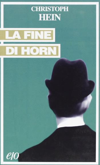 La fine di Horn - Christoph Hein - Libro E/O 2003, Tascabili e/o | Libraccio.it