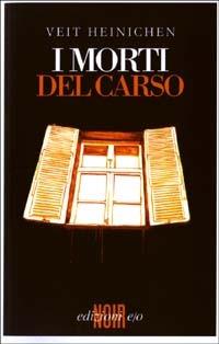 I morti del Carso - Veit Heinichen - Libro E/O 2003, Dal mondo | Libraccio.it