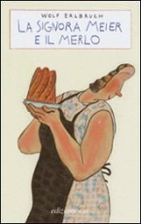 La signora Meier e il merlo - Wolf Erlbruch - Libro E/O 2003, Il baleno | Libraccio.it
