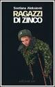 Ragazzi di zinco - Svetlana Aleksievic - Libro E/O 2003, Dal mondo | Libraccio.it