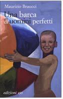 Una barca di uomini perfetti - Maurizio Braucci - Libro E/O 2004, Dal mondo | Libraccio.it