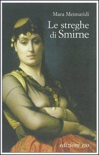 Le streghe di Smirne - Mara Meimaridi - Libro E/O 2004, Dal mondo | Libraccio.it