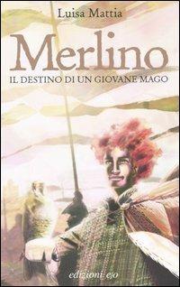 Merlino. Il destino di un giovane mago - Luisa Mattia - Libro E/O 2004, Il baleno | Libraccio.it