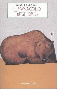 Il miracolo degli orsi - Wolf Erlbruch - Libro E/O 2004, Il baleno | Libraccio.it