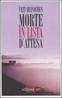 Morte in lista d'attesa - Veit Heinichen - Libro E/O 2004, Dal mondo | Libraccio.it