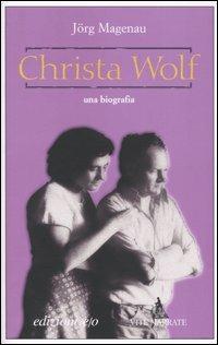 Christa Wolf - Jörg Magenau - Libro E/O 2004, Vite narrate | Libraccio.it