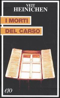 I morti del Carso - Veit Heinichen - Libro E/O 2004, Tascabili e/o | Libraccio.it