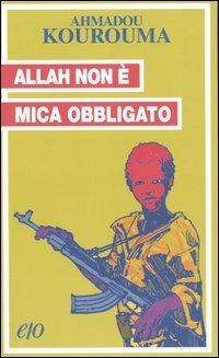 Allah non è mica obbligato - Ahmadou Kourouma - Libro E/O 2004, Tascabili e/o | Libraccio.it