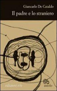 Il padre e lo straniero - Giancarlo De Cataldo - Libro E/O 2004, Assolo | Libraccio.it