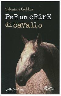 Per un crine di cavallo - Valentina Gebbia - Libro E/O 2005, Rose nere | Libraccio.it