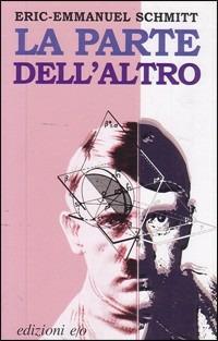 La parte dell'altro - Eric-Emmanuel Schmitt - Libro E/O 2005, Dal mondo | Libraccio.it