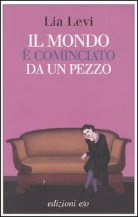 Il mondo è cominciato da un pezzo - Lia Levi - Libro E/O 2005, Dal mondo | Libraccio.it
