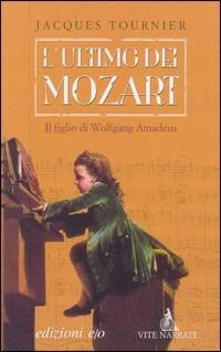 L'ultimo dei Mozart. Il figlio di Wolfgang Amadeus - Jacques Tournier - Libro E/O 2006, Vite narrate | Libraccio.it