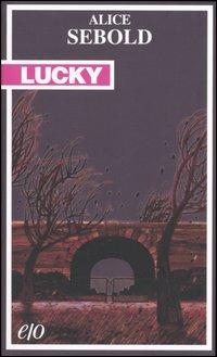 Lucky - Alice Sebold - Libro E/O 2005, Tascabili e/o | Libraccio.it