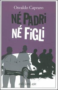 Né padri né figli - Osvaldo Capraro - Libro E/O 2005, Noir mediterraneo | Libraccio.it