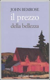 Il prezzo della bellezza - John Bemrose - Libro E/O 2005, Dal mondo | Libraccio.it