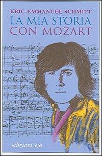 La mia storia con Mozart. Con CD Audio - Eric-Emmanuel Schmitt - Libro E/O 2005, Dal mondo | Libraccio.it