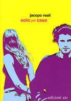 Solo per caso - Jacopo Reali - Libro E/O 2005, Bill-Dung-Sroman | Libraccio.it