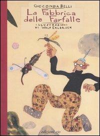 La fabbrica delle farfalle - Gioconda Belli, Wolf Erlbruch - Libro E/O 2005, Il baleno | Libraccio.it
