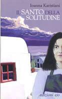 Il santo della solitudine - Ioanna Karistiani - Libro E/O 2006, Dal mondo | Libraccio.it