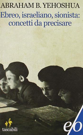 Ebreo, israeliano, sionista: concetti da precisare - Abraham B. Yehoshua - Libro E/O 2012, Tascabili e/o | Libraccio.it