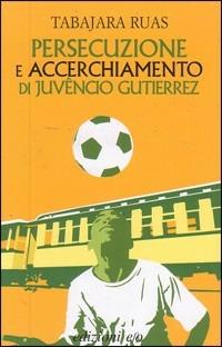 Persecuzione e accerchiamento di Juvêncio Guetierrez - Tabajara Ruas - Libro E/O 2006, Dal mondo | Libraccio.it