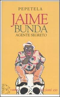 Jaime Bunda, agente segreto. Racconto di alcuni misteri - Pepetela - Libro E/O 2006, I Leoni | Libraccio.it